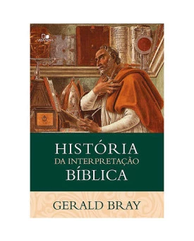 História da Interpretação Bíblica | Gerald Bray