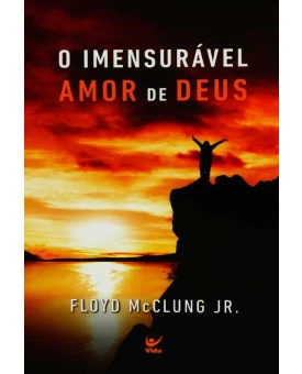 O Imensurável Amor de Deus | Floyd McClung Jr.