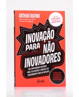 Inovação Para Não Inovadores | Arthur Rufino