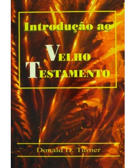 Introdução ao Velho Testamento | Donald D. Turner