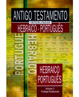 Antigo Testamento Interlinear Hebraico - Português | Volume 3