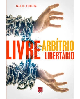 Livre Arbítrio-Libertário | Ivan De Oliveira
