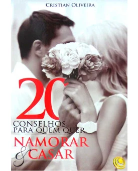 Livro 20 Conselhos Para Quem Quer Namorar e Casar