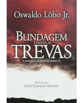Blindagem Contra as Trevas | Oswaldo Lôbo Jr.