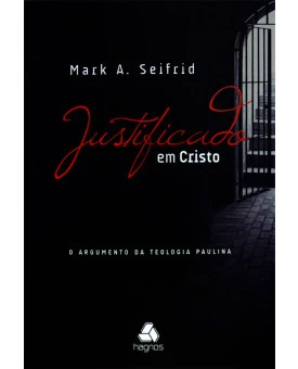 Justificado em Cristo | Mark A. Seifrid