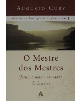 O Mestre Dos Mestres | Augusto Cury 