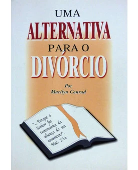 Uma Alternativa Para o Divórcio | Marilyn Conrad