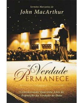 A Verdade Permanece | John MacArthur