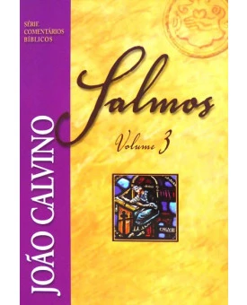 Série Comentário Bíblico | Salmos | Vol. 3 | João Calvino