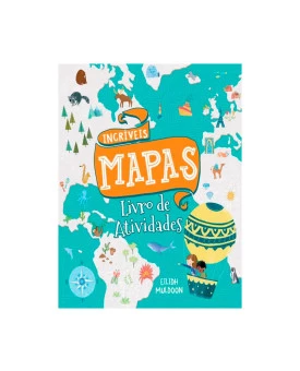 Incríveis Mapas | Livro De Atividades | Annabel Savery | Pé Da Letra | Formato Menor