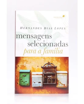 Mensagens Selecionadas Para a Família | Hernandes Dias Lopes