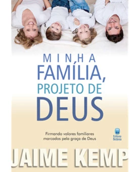 Minha Família Projeto de Deus | Jaime Kemp 