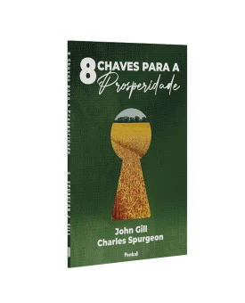 8 Chaves Para a Prosperidade | John Gill e Charles Spurgeon