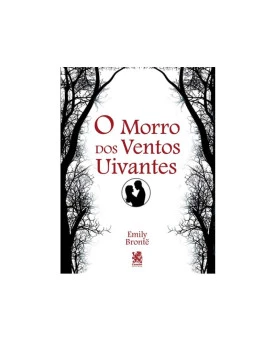 O Morro Dos Ventos Uivantes | Emily Jane Brontë