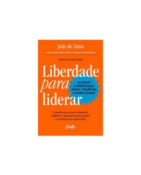 Liberdade Para Liderar | A Nova Liderança Para Tempos Complexos | João De Lima