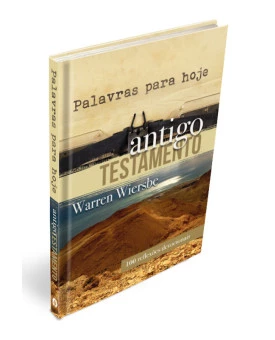 Palavras para Hoje - Antigo Testamento | Warren Wiersbe