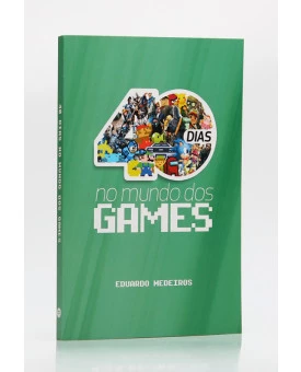 40 Dias no Mundo dos Games | Eduardo Medeiros