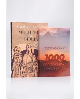 Kit Mulheres da Bíblia | Abraham Kuyper + 1000 Orações Para Tempos Difíceis | Necessidade da Oração