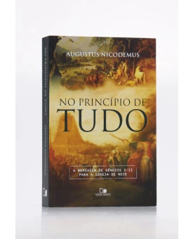 No Princípio de Tudo | Augustus Nicodemus Lopes