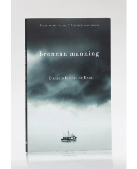 O Anseio Furioso de Deus | Brennan Manning