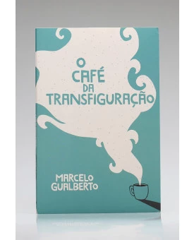 O Café da Transfiguração | Marcelo Gualberto