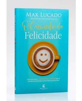 O Caminho da Felicidade | Max Lucado