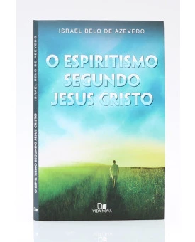 Livreto | Espiritismo Segundo Jesus Cristo | Israel Belo de Azevedo