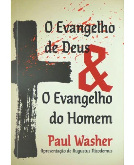 O Evangelho de Deus & o Evangelho do Homem | Paul Washer