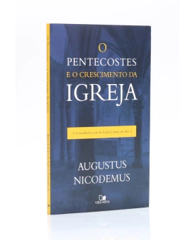 O Pentecostes e o Crescimento da Igreja | Augustus Nicodemus 