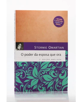 O Poder da Esposa que Ora | 2ª Edição Ampliada | Stormie Omartian