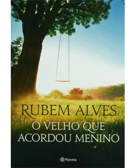 O Velho que Acordou Menino | Rubem Alves
