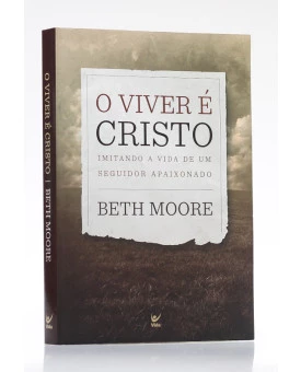 O Viver é Cristo | Beth Moore