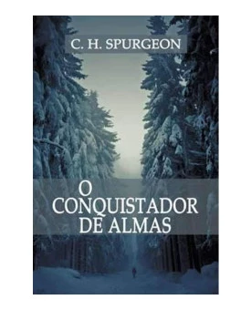 O Conquistador De Almas | C. H. Spurgeon