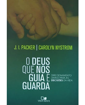 O Deus Que Nos Guia E Guarda | J. I. Packer | Carolyn Nystrom 