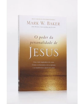 O Poder da Personalidade de Jesus | Mark W. Baker