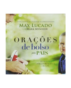 Orações De Bolso Para Pais | Max Lucado | Mark Mynheir