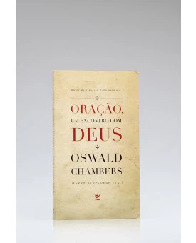 Oração, Um Encontro com Deus | Oswald Chambers
