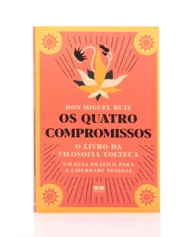Os Quatro Compromissos | Don Miguel Ruiz