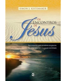 Os Encontros De Jesus | Simon J. Kistemaker 