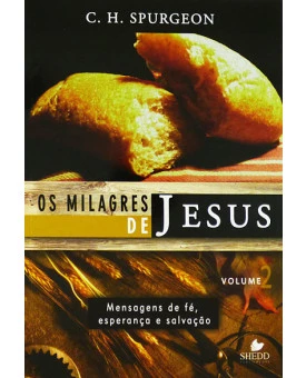 Os Milagre de Jesus | C. H. Spurgeon | Vol. 2