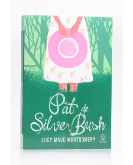 Pat de Silver Bush | Lucy Maud Montgomery