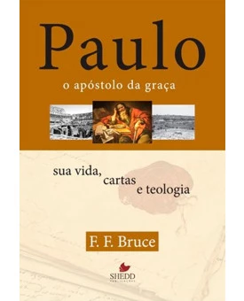 Paulo, o Apóstolo da Graça | F.F. Bruce