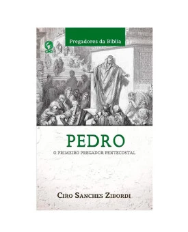 Pregadores da Bíblia | Pedro | Ciro Sanches Zibordi