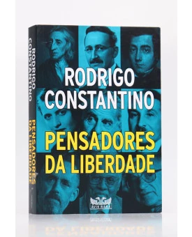 Pensadores da Liberdade | Rodrigo Constantino