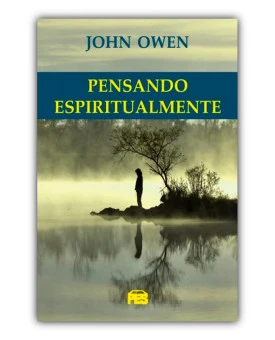 Pensando Espiritualmente | John Owen