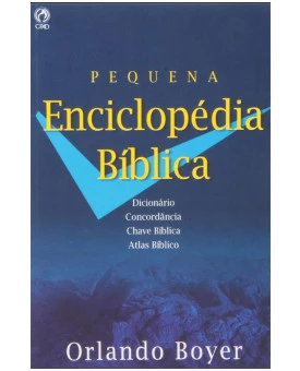 Pequena Enciclopédia Bíblia | Capa Dura | Orlando Boyer