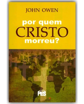 Por Quem Cristo Morreu? | John Owen 
