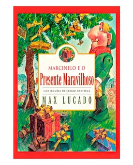 Marcinelo E O Presente Maravilhoso | Max Lucado