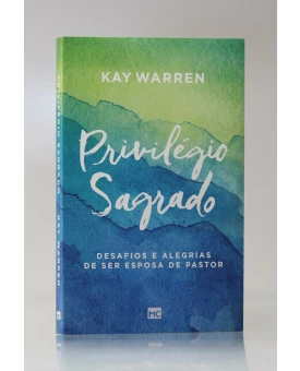 Privilégio Sagrado | Kay Warren
