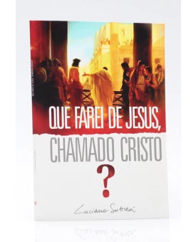 Livreto | Que Farei de Jesus, Chamado Cristo | Luciano Subirá